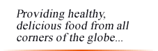 Providing healthy, delicious food from all corners of the globe.